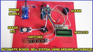 Automatic School Bell system using Arduino with DS3231 Real Time Clock RTC  School Project [upl. by Aiekam765]