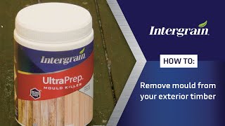 How to remove mould from your exterior timber  Intergrain UltraPrep™ Mould Killer [upl. by Nodanrb]