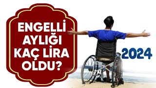 Engelli aylığı ne kadar oldu Engelli maaşı 2024  Engelli aylığı kaç lira oldu [upl. by Osnofledi]