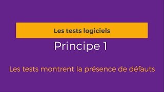 Tests logiciels Principe 1 – Les tests montrent la présence de défauts [upl. by Nnylirak]