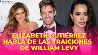 ELIZABETH GUTIÉRREZ revela los engaños de WILLIAM LEVY quotTú no quieres ser la otraquot [upl. by Llehsem]