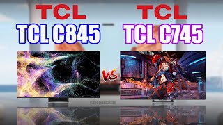 TCL C845 Mini LED All  Round TV vs TCL C745 QLED Gaming TV  TCL C845 vs TCL C745 [upl. by Acissey186]