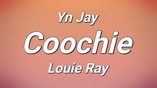 Yn Jay x Louie Ray  Coochie Lyrics [upl. by Eimmas504]