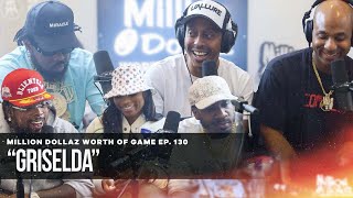 GRISELDA MILLION DOLLAZ WORTH OF GAME EPISODE 130 [upl. by Neau]