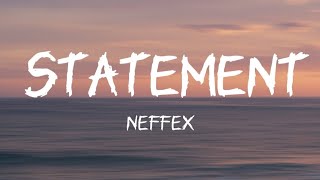 Statement  Neffex lyrics [upl. by Aicram622]