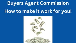 Home Buyers Agent Commission amp How to make it work for you [upl. by Tierney872]