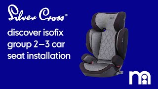 How to fit Silver Cross Discover ISOFIX Group 23 Car Seat [upl. by Ardnahs]