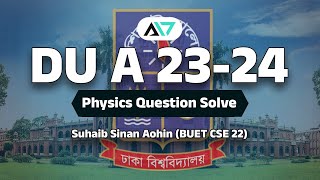 DU A unit Admission Test 202324 । Physics Written amp MCQ Question Solve [upl. by Erina]