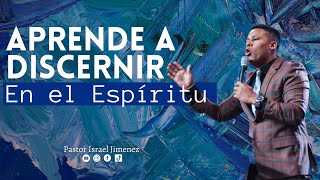 Aprende A Discernir En El Espiritu  Pastor Israel Jimenez [upl. by Katleen]