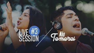 Canção e Louvor  Não Temerei  Live Session 3 [upl. by Eeliab]