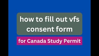 how to fill out vfs consent form for Canada Study Permit [upl. by Daune712]