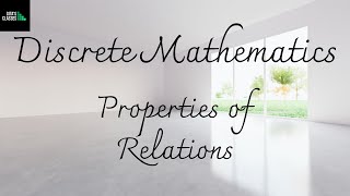 DISCRETE MATHEMATICS  PROPERTIES OF RELATIONS [upl. by Euqinna]