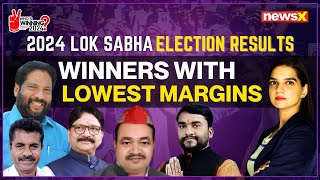 Candidates Who Won By Lowest Margins  2024 Lok Sabha Elections  NewsX [upl. by Adnawyt]