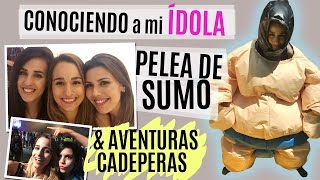 VLOG  Conociendo a mi ÍDOLA pelea de sumo amp aventuras cadeperas [upl. by Gentille]