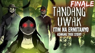 TANDANG UWAK  ERMITANYONG ITIM  FINALE Aswang True Story [upl. by Arikat75]