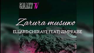 Ellard cherayi ft Zimpraise  zarura musuwoofficial lyric video [upl. by Lovett808]