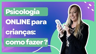 PSICOLOGIA INFANTIL ONLINE COMO FAZER ATENDIMENTOS EFICAZES [upl. by Rosanna]