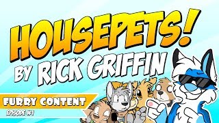 HOUSEPETS By Rick Griffin  Furry Content EP1 [upl. by Adrianne]