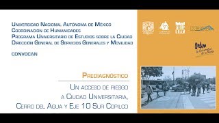 Presentación quotUn acceso de riesgo a Ciudad Universitaria Cerro del Agua y Eje 10 Sur Copilco [upl. by Lelah147]