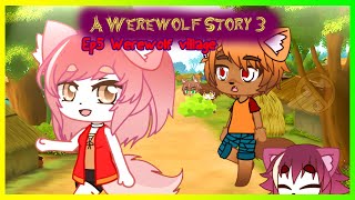 🐺 A Werewolf Story 3 Episode 5  Werewolf Village Official Gacha Club Series ✔ [upl. by Eidnak]