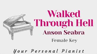 Walked Through Hell  Anson Seabra Female Key Karaoke  Piano Instrumental Cover [upl. by Hahnke891]