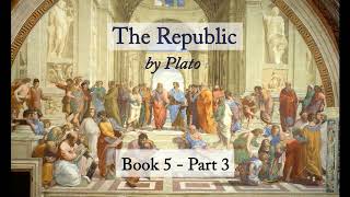 The Republic Plato  Book 5 Part 3 Audiobook [upl. by Yrreg600]