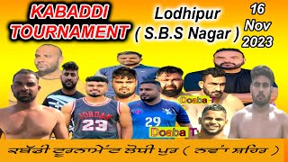 Live 3rd Kabbadi Tournament Lodhipur SBS Nagar  16112023 [upl. by Hodgson271]