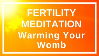 Fertility Meditation for Warming Your Womb  Support implantation improve egg quality [upl. by Ennaegroeg]