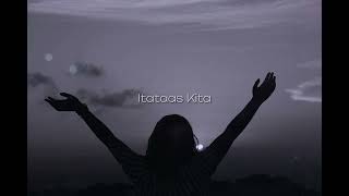 ITATAAS KITA  TAGALOG CHRISTIAN SONG [upl. by Beera]