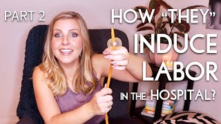 How quotTheyquot Induce Labor in the Hospital What to Expect from Your Induction  Part 2  Sarah Lavonne [upl. by Akiehs703]