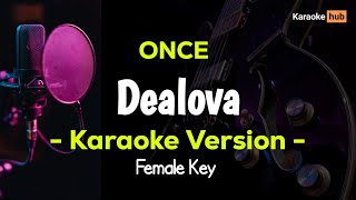 Dealova Karaoke Female Key  Once [upl. by Lyrehs]