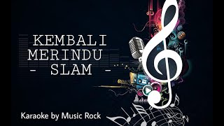 Kembali Merindu  Slam Karaoke Original Audio [upl. by Prouty]