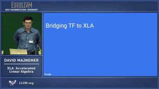 2017 EuroLLVM Developers’ Meeting D Majnemer “XLA Accelerated Linear Algebra” [upl. by Dez495]