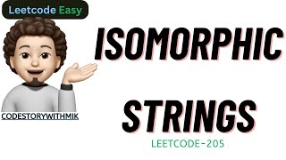 Isomorphic Strings  Simple Thought Process  Leetcode 205 LinkedIn  codestorywithMIK [upl. by Eynahpets]