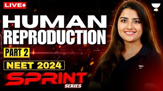 Human Reproduction Part 2  NEET 2024 Sprint Series  Seep Pahuja [upl. by Ettenawtna]