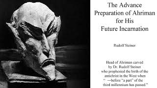 The Advance Preparation of Ahriman for His Future Incarnation By Rudolf Steiner [upl. by Haneeja]