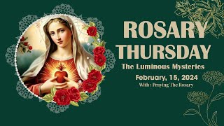 Rosary Thursday🌹Daily Holy Rosary I February 15 2024 I The Luminous Mysteries [upl. by Ennylcaj]