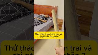 Thử Thách Troll em trai gia đình bất ổn shorts [upl. by Pearl671]