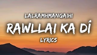 Lalramhmangaihi  Rawllai Ka Dî LYRICS quottawn leh ka nuam ngei e aw rawllai ka dî te khaquot [upl. by Carmen511]