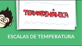 Termodinâmica  Escalas de Temperatura [upl. by Dulla]