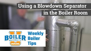 Using a Blowdown Separator in the Boiler Room  Weekly Boiler Tip [upl. by Iveel]