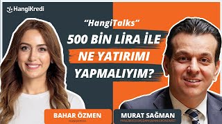 500000 TL İLE HANGİ YATIRIMI YAPABİLİRİM   MURAT SAĞMAN  BAHAR ÖZMEN [upl. by Kcirreg]