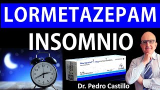 💊LORMETAZEPAM Noctamid Aldosomnil😴 REY de los HIPNÓTICOS Beneficios y Riesgos 📘 Dr PEDRO CASTILLO [upl. by Mouldon]