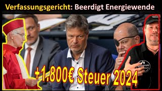 Verfassungsgericht beerdigt Energiewende 1800€ Steuern pro Familie 2024 [upl. by Ynna]