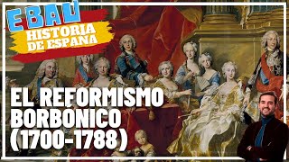 EL REFORMISMO BORBÓNICO 17001788  Historia de España 🇪🇸 [upl. by Lau822]