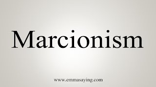 How To Say Marcionism [upl. by Iatnahs]