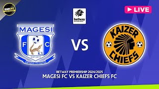 🔴 MAGESI FC vs KAIZER CHIEFS  Preview Betway Premiership 2024 Fixtures Today [upl. by Renrut]