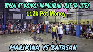 Byron at koykoy napalaban ulit sa Litex MARIKINA VS BATASAN 112k Pot Money [upl. by Knowling850]