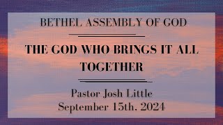 September 15th 2024  The God Who Brings It All Together  Pastor Josh Little [upl. by Irrac]