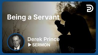 Being A Servant 🔥 Derek Prince [upl. by Anialed]